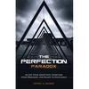 The Perfection Paradox: Accept Your Addiction, Overcome Your Obsession, and Escape to Excellence - Paperback