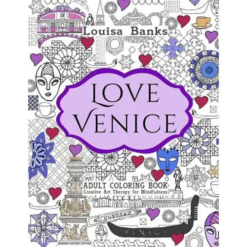Love Venice Adult Coloring Book: Creative Art Therapy for Mindfulness - Paperback