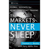 The Markets Never Sleep: Global Insights for More Consistent Trading - Hardcover