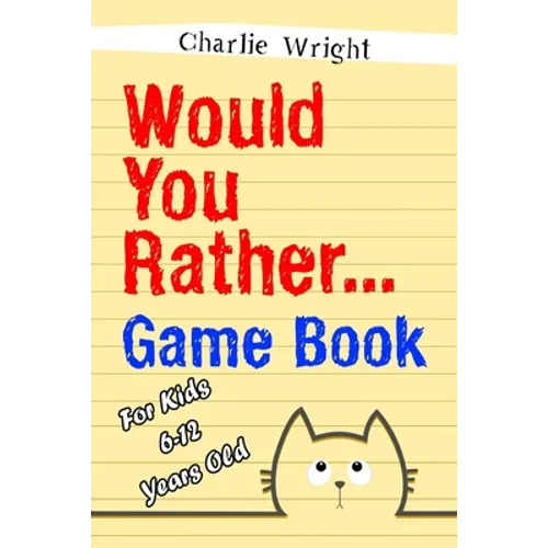 Would You Rather Game Book: For kids 6-12 Years old: Jokes and Silly Scenarios for Children - Paperback