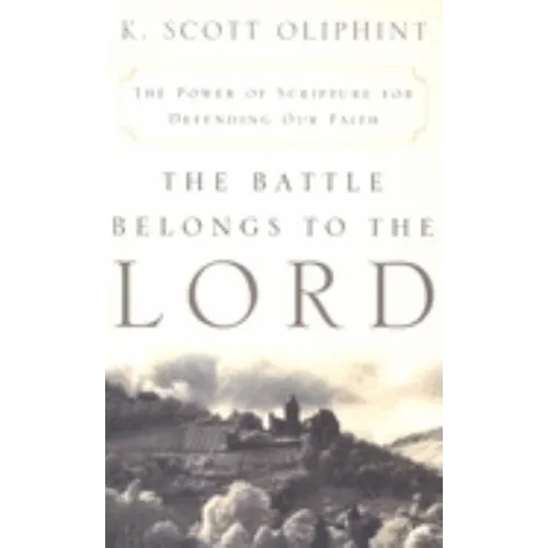 The Battle Belongs to the Lord: The Power of Scripture for Defending Our Faith - Paperback