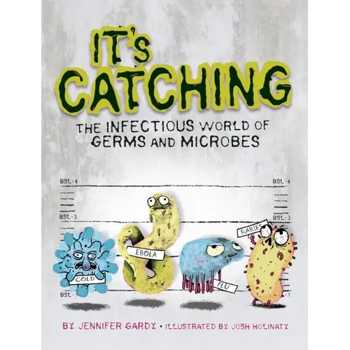 It's Catching: The Infectious World of Germs and Microbes - Paperback