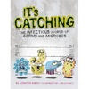 It's Catching: The Infectious World of Germs and Microbes - Paperback