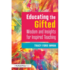 Educating the Gifted: Wisdom and Insights for Inspired Teaching - Paperback