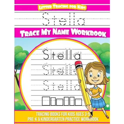 Stella Letter Tracing for Kids Trace my Name Workbook: Tracing Books for Kids ages 3 - 5 Pre-K & Kindergarten Practice Workbook - Paperback