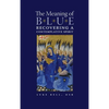 The Meaning of Blue: Recovering a Contemplative Spirit - Hardcover