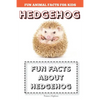 Hedgehog: Fun Facts for kids (Hedgehog FACTS BOOK WITH ADORABLE PHOTOS) - Paperback