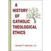 History of Catholic Theological Ethics - Paperback