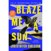 Blaze Me a Sun: A Novel about a Crime - Paperback