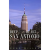 Deep in the Heart of San Antonio: Land and Life in South Texas - Paperback