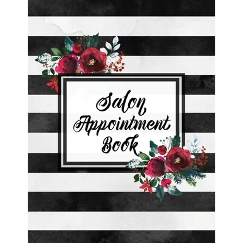 Hair Salon Appointment Book: Undated Daily Client Schedule Planner, Time Columns 7am - 9pm, 15 minute increments, Appointments Notebook - Paperback