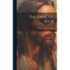 The Ideal of Jesus - Hardcover
