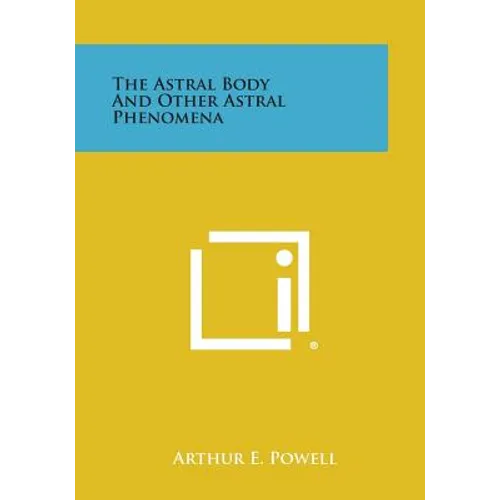 The Astral Body and Other Astral Phenomena - Paperback