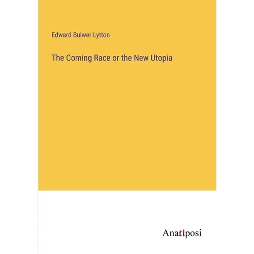 The Coming Race or the New Utopia - Paperback