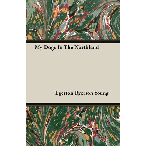My Dogs In The Northland - Paperback