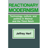 Reactionary Modernism: Technology, Culture, and Politics in Weimar and the Third Reich - Paperback