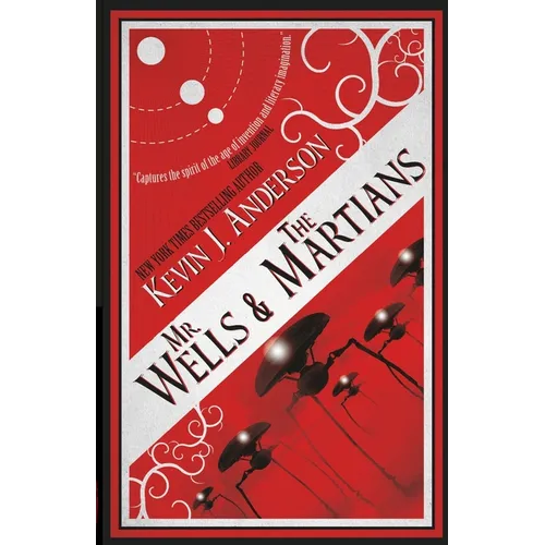 Mr. Wells & the Martians: A Thrilling Eyewitness Account of the Recent Alien Invasion - Paperback