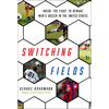 Switching Fields: Inside the Fight to Remake Men's Soccer in the United States - Hardcover