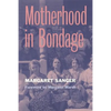 Motherhood in Bondage: Foreword by Margaret Marsh - Paperback