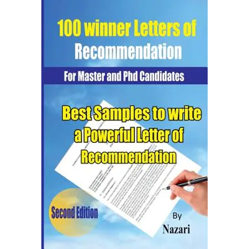100 Winner Letters Of Recommendation: For Master and PhD Candidates: Best Samples to Write a Powerful Letter of Recommendation - Paperback