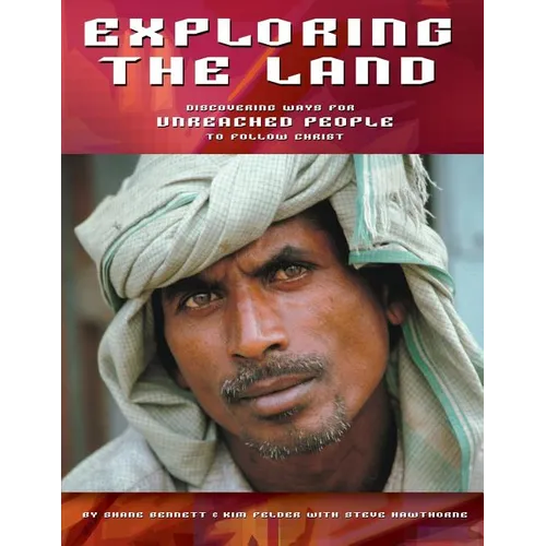 Exploring the Land: Discovering Ways for Unreached People to Follow Christ - Paperback