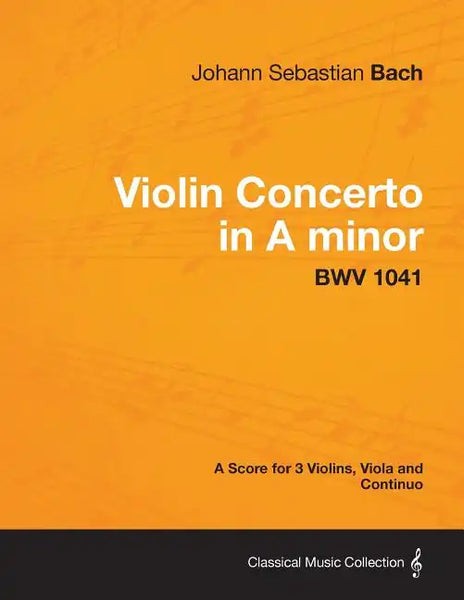 Violin Concerto in A minor - A Score for 3 Violins, Viola and Continuo BWV 1041 - Paperback