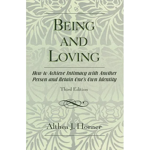 Being and Loving: How to Achieve Intimacy with Another Person and Retain One's Own Identity - Paperback