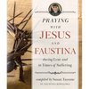 Praying with Jesus and Faustina During Lent: And in Times of Suffering - Paperback