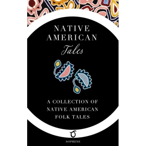 Native American Tales: A Collection of Native American Folk Tales - Paperback