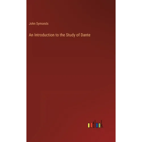An Introduction to the Study of Dante - Hardcover
