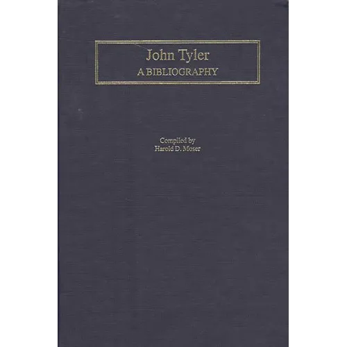 John Tyler: A Bibliography - Hardcover