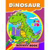 Dinosaur Activity Book for Kids: Activity book for boy, girls, kids Ages 2-4,3-5,4-8 Game Mazes, Coloring, Crosswords, Dot to Dot, Matching, Copy Draw - Paperback