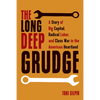 The Long Deep Grudge: A Story of Big Capital, Radical Labor, and Class War in the American Heartland - Hardcover