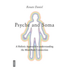 Psyche and Soma - A Holistic Approach to understanding the Mind-Body Connection - Paperback