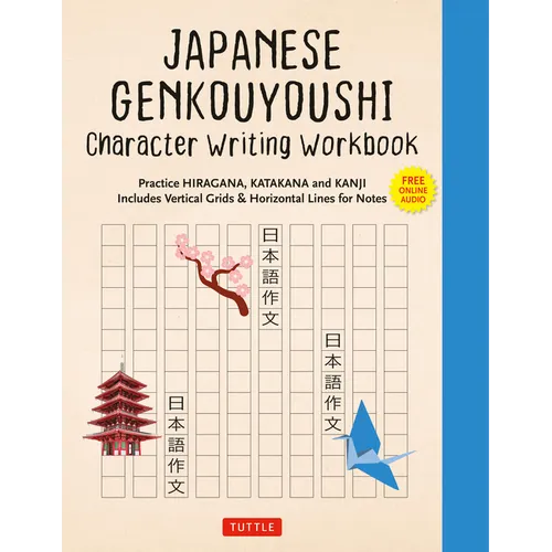 Japanese Genkouyoushi Character Writing Workbook: Practice Hiragana, Katakana and Kanji - Includes Vertical Grids and Horizontal Lines for Notes (Comp - Paperback