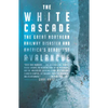 The White Cascade: The Great Northern Railway Disaster and America's Deadliest Avalanche - Paperback