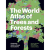 The World Atlas of Trees and Forests: Exploring Earth's Forest Ecosystems - Hardcover