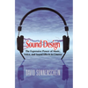 Sound Design: The Expressive Power of Music, Voice and Sound Effects in Cinema - Library Binding