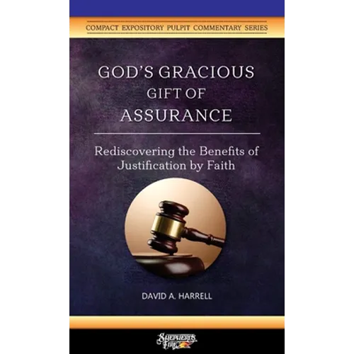 God's Gracious Gift of Assurance: Rediscovering the Benefits of Justification by Faith - Paperback