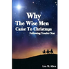 Why The Wise Men Came To Christmas: Following Yonder Star - Paperback