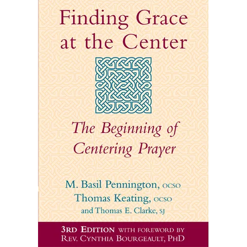 Finding Grace at the Center (3rd Edition): The Beginning of Centering Prayer - Paperback