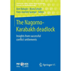 The Nagorno-Karabakh Deadlock: Insights from Successful Conflict Settlements - Paperback