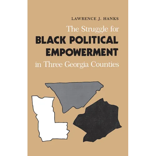 The Struggle for Black Political Empowerment in Three Georgia Counties - Paperback