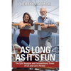 As Long as It's Fun: The Epic Voyages and Extraordinary Times of Lin and Larry Pardey - Paperback