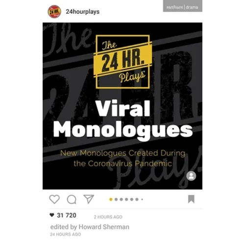 The 24 Hour Plays Viral Monologues: New Monologues Created During the Coronavirus Pandemic - Paperback
