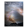 The Life and Death of the Universe: The History of the Big Bang and the Ultimate Fate of the Universe - Paperback