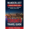 Toronto Travel Guide: Wanderlust Toronto Travel Guide with Niagara Fall, Tobermory, Muskoka, and Ottawa - Paperback