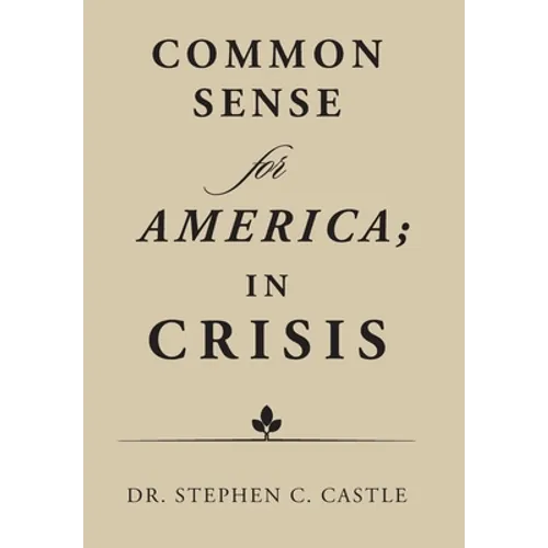 Common Sense for America; in Crisis - Hardcover