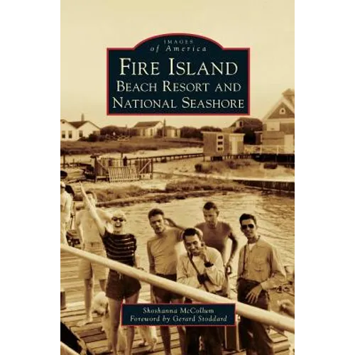 Fire Island: Beach Resort and National Seashore - Hardcover