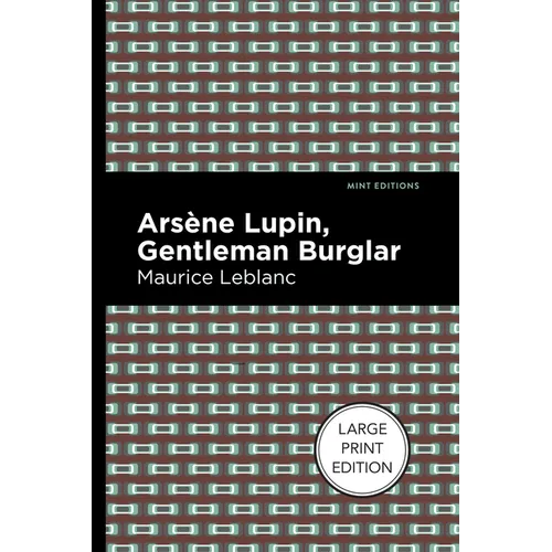 Arsene Lupin: The Gentleman Burglar: Large Print Edition - Paperback